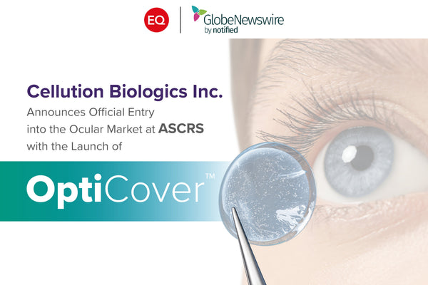 Cellution Biologics Inc. Announces Official Entry into the Ocular Market at ASCRS with the Launch of OptiCover